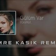 Güllü Gülüm Var Emre Kaşık Remix