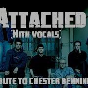 Attached Linkin Park With Vocals A Tribute To Chester Benningto