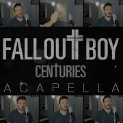 Fall Out Boy Centuries Acapella On Spotify Apple Mp3