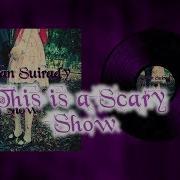 Adrian Suirady This Is A Scary Show