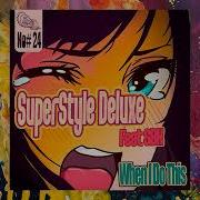 When I Do This Original Mix Sbk Superstyle Deluxe