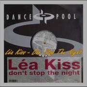 Lea Kiss Don T Stop The Night Big Kiss Mix