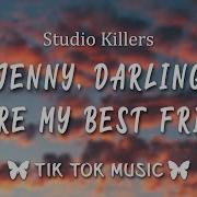 Studio Killers Jenny Lyrics Tiktok Song Jenny Darling You Re My Best Friend