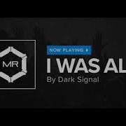 Dark Signal I Was Alive