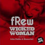 Wicked Woman Feat John Dubbs Honorebel Frew