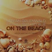 Stefan Gruenwald On The Beach Feat Katy Blue Mysticage Chillout Remix Radio Edit