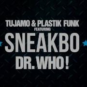 Tujamo Plastik Funk Feat Sneakbo Dr Who Smooth Remix