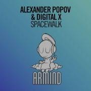 Alexander Popov And Digital X Spacewalk Extended Mix