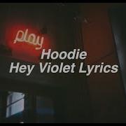 Hoodie By Hey Violet Lyrics