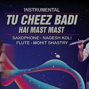 Too Cheez Badi Mast Mast Instrumental