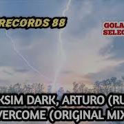 Maksim Dark Arturo Ru Overcome