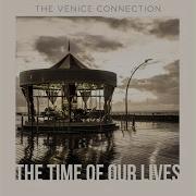 The Time Of Our Lives The Venice Connection