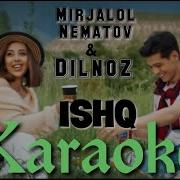 Mirjalol Nematov Dilnoz Ishq Karaoke Ishq Sevgi Muhabbat Karaoke Mirjalolnematov