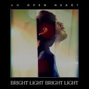 An Open Heart Radio Edit Bright Light Bright Light