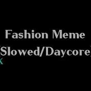 Fashion Meme Slowed