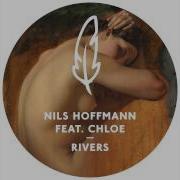 Rivers Matteo Luis Remix Feat Chloe Nils Hoffmann