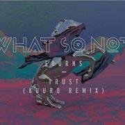 What So Not Burns Trust Kuuro Remix