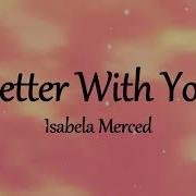 Isabela Merced Better With You