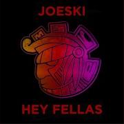 Joeski Hey Fellas Original Mix