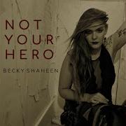 Not Your Hero Feat Mally Becky Shaheen