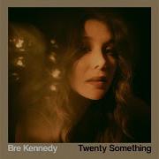 Bre Kennedy Twenty Something