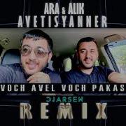 Ara Alik Avetisyanner Voch Avel Voch Pakas