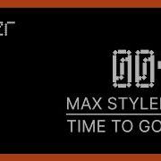 Max Styler Time To Go