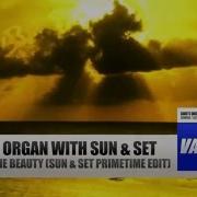 Corti Organ Catch The Beauty Sun Set Primetime Edit