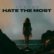 Danyro Hate The Most