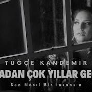 Sen Nasıl Bir I Nsansın Tuğçe Kandemir