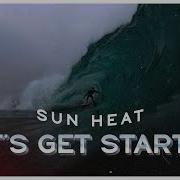 Lets Get Started Sun Heat Lyrics