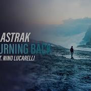 Astrak Ft Nino Lucarelli No Turning Back