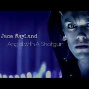 Jace Wayland Angel With A Shotgun