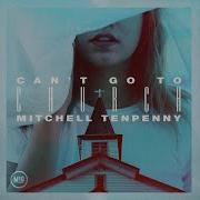 Can T Go To Church Mitchell Tenpenny