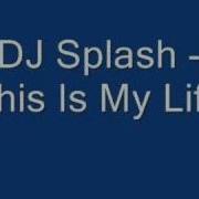 Dj Splash This Is My Life