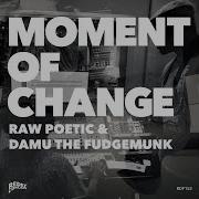 The Changing Moment Raw Poetic Damu The Fudgemunk