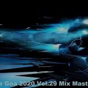 Psy Trance Goa 2020 Vol 29 Mix Master Volume