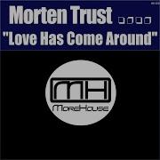 Love Has Come Around Morten Trust