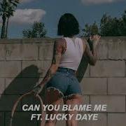 Lucky Daye Can You Blame Me Feat Lucky Daye