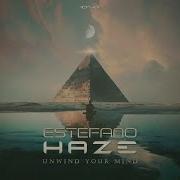 Estefano Haze Unwind Your Mind Original Mix