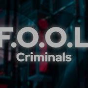 Criminals F O O L Slowed