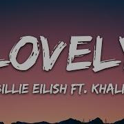 Billie Eilish Lovely Lirycs Ft Khalid