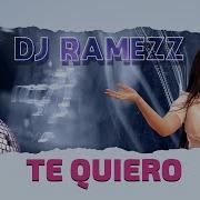 Dj Ramezz Te Quiero