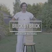 Brick By Brick American Authors