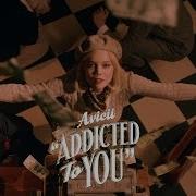 Avicii Addicted To You