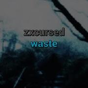 Waste Zxcursed Текст