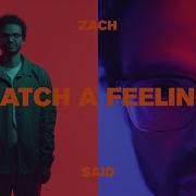 Zach Said Catch A Feeling