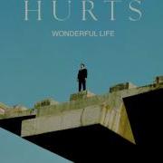 Hurts Wonderful Life Radio Edit New Version