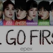 Epex I Ll Go First