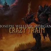 Joseph William Morgan Crazy Train